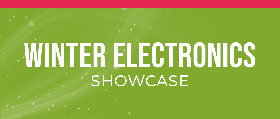Winter Electronics Showcase